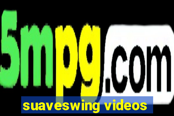 suaveswing videos